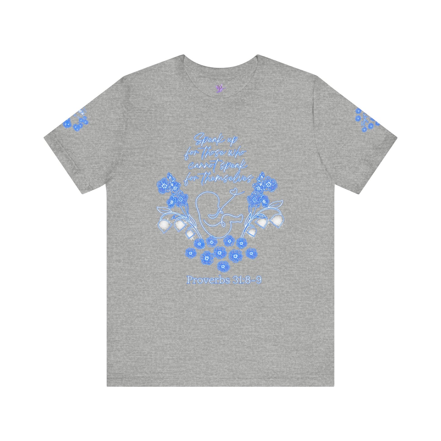 Pro-Life Unborn Child Line Art decorated with Lily of the Valley flowers Included with Bible verses from "Proverbs 31:8-9 & Job 33:4 - Bella Canvas Tee