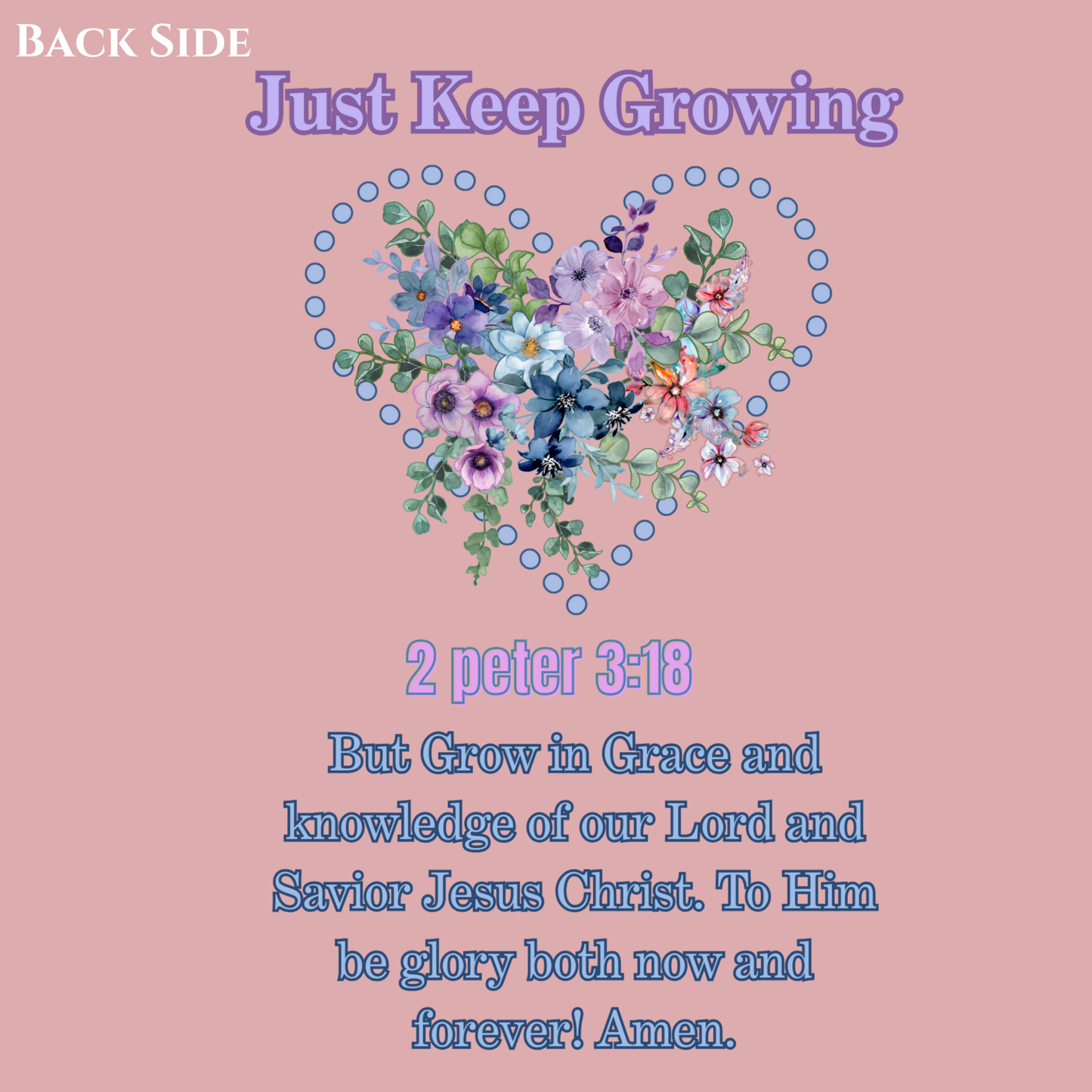 Just Keep Growing, Flowers with Trinity Triangle (2 Peter 3:18 Verse) Premium Bella Canvas tee