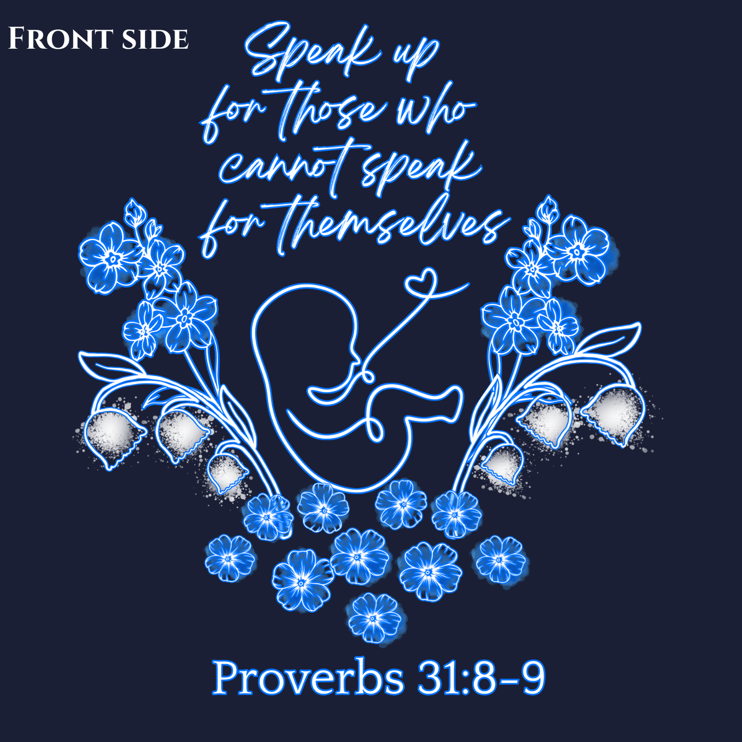 Pro-Life Unborn Child Line Art decorated with Lily of the Valley flowers Included with Bible verses from "Proverbs 31:8-9 & Job 33:4 - Bella Canvas Tee